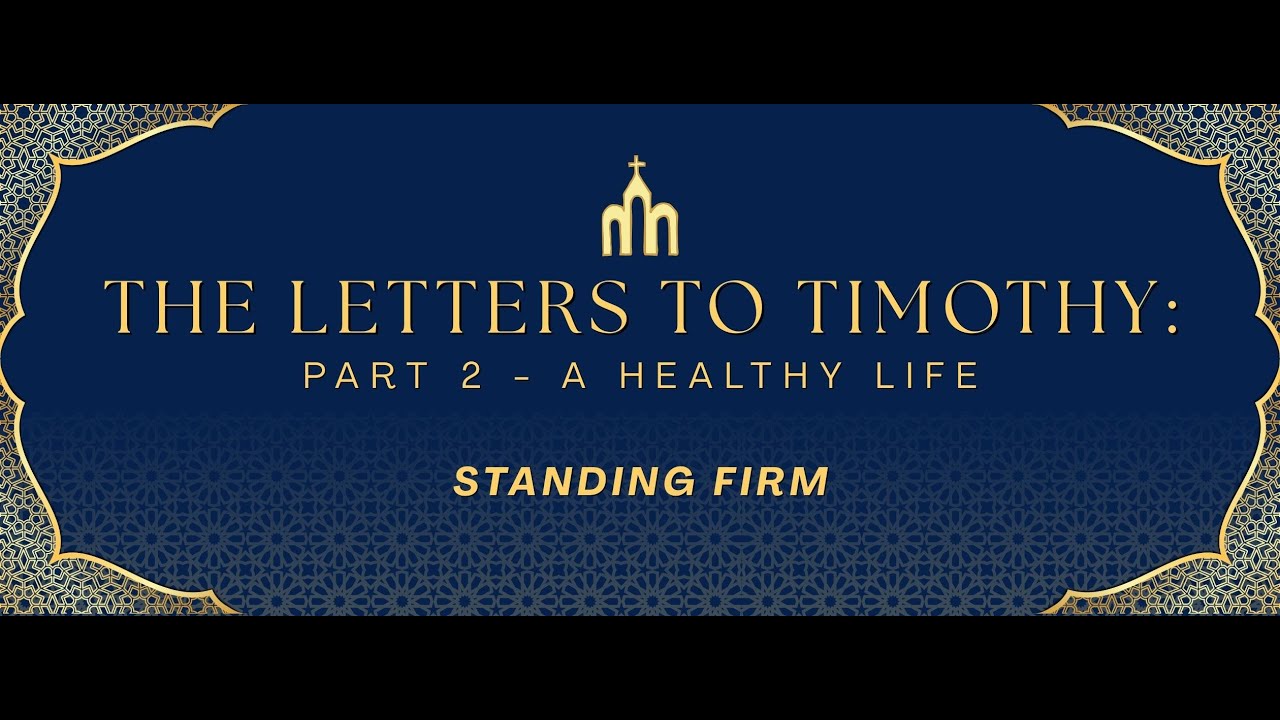 Standing Firm  The Letters to Timothy : 2/8/26: Sunday Service