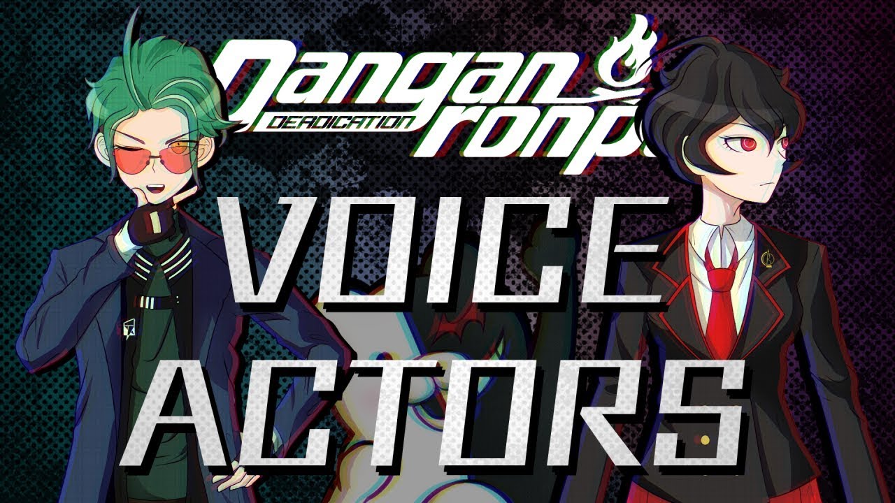 DANGANRONPA: Deadication - VOICE ACTORS REVEALED!