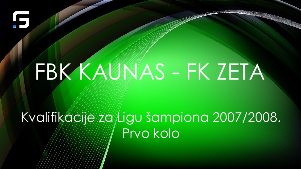 Kvalifikacije za Ligu sampiona 2007/2008, FBK Kaunas - FK Zeta