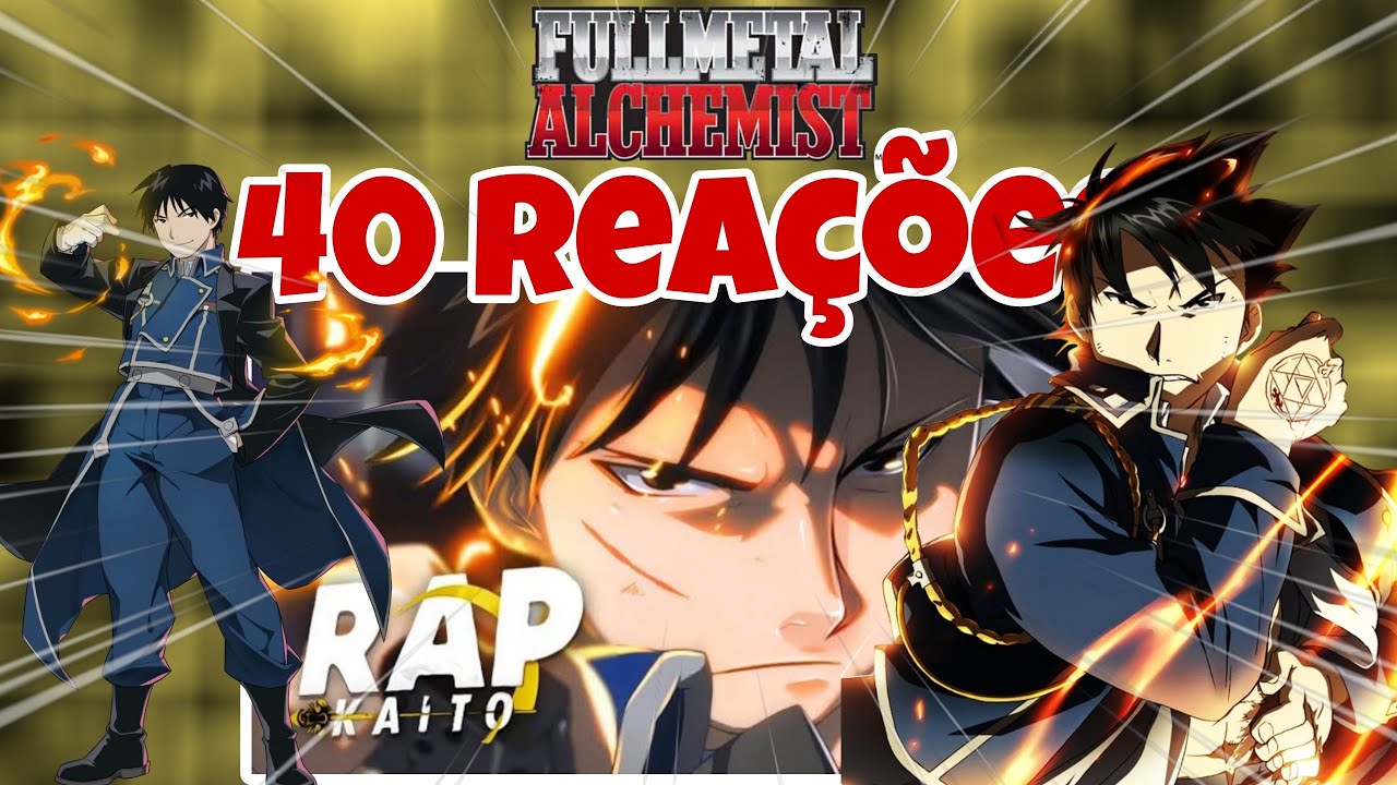 40 REA&Ccedil;&Otilde;ES | Combust&atilde;o | Roy Mustang (Fullmetal Alchemist) | Kaito (MULT REACTZ)