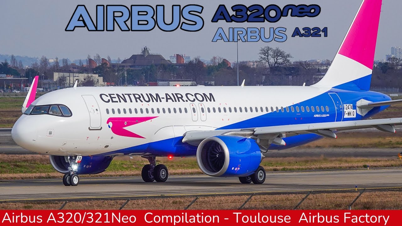 AIRBUS A320NEO & A321Neo Compilation, Airbus Toulouse Factory & Flight test