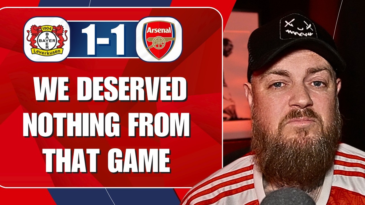 We Deserved Nothing From That Game | Leverkusen 1-1 Arsenal | Match Reaction