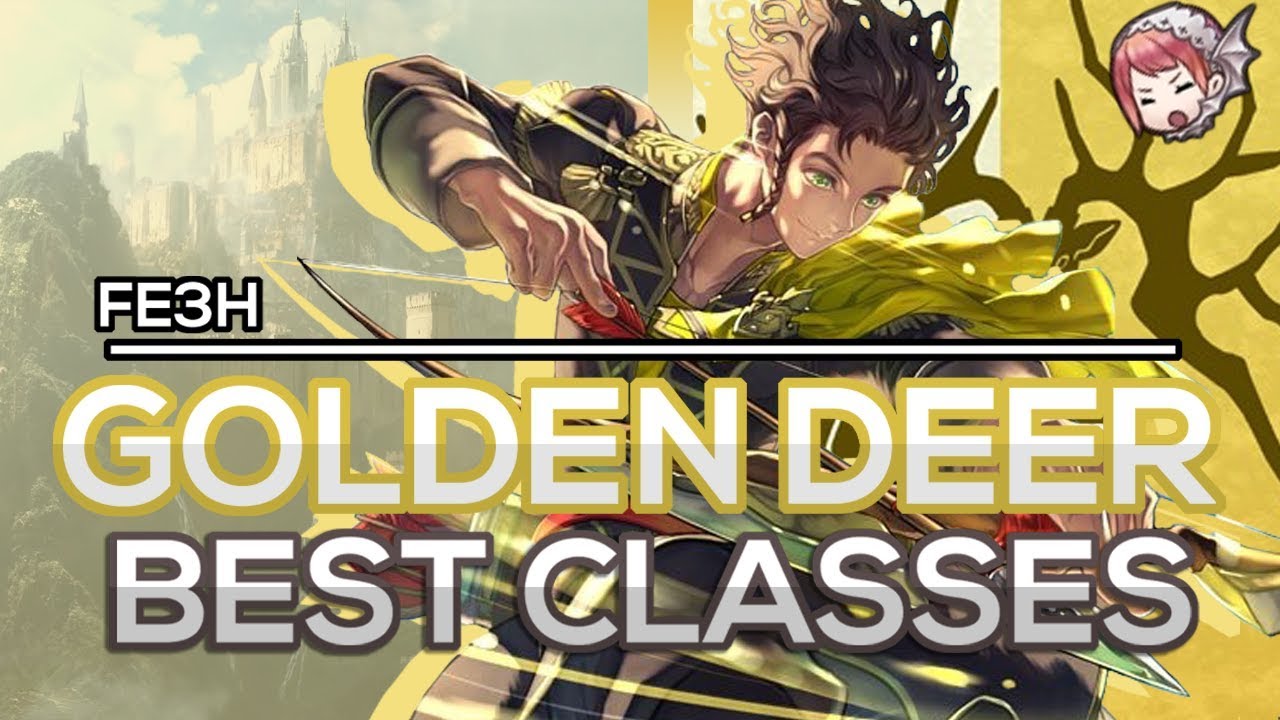 [FE3H] Golden Deer BEST Classes! Recommended Classes Fire Emblem Three Houses