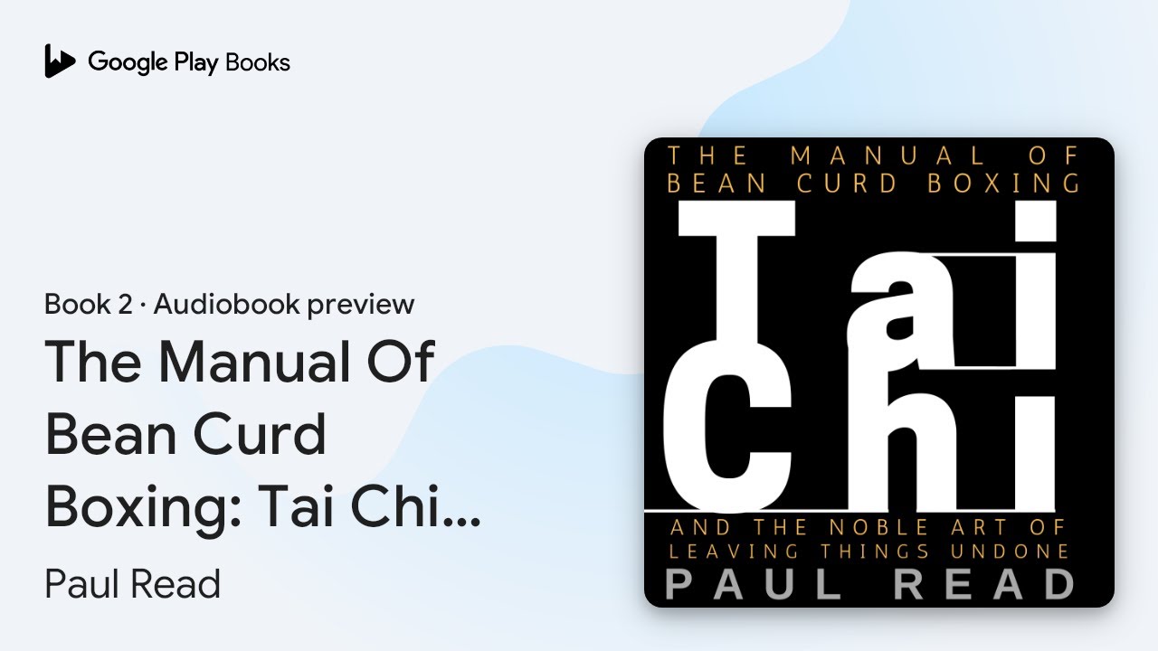 The Manual Of Bean Curd Boxing: Tai Chi and the… by Paul Read · Audiobook preview