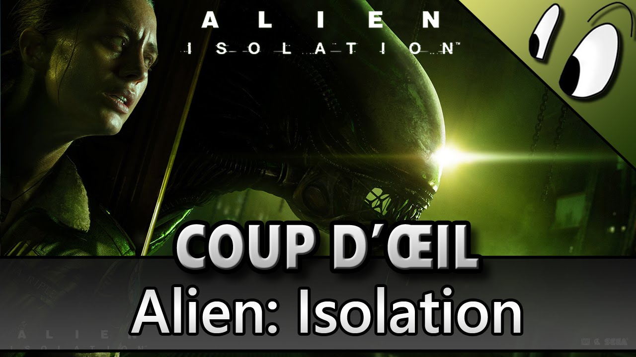 COUP D'ŒIL - Alien: Isolation [Test FR]