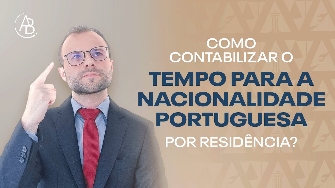 Como contabilizar o tempo para a nacionalidade portuguesa por residência?