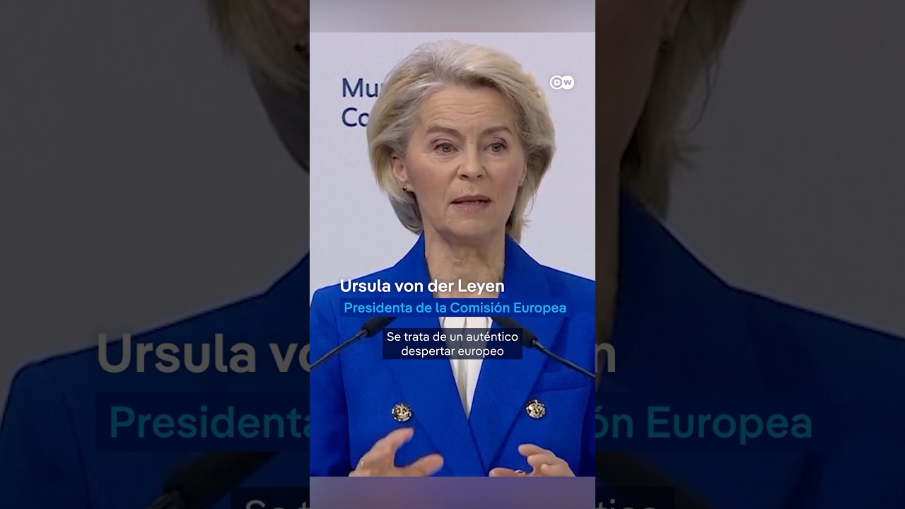 Europa ha despertado, afirma Ursula von der Leyen en la Conferencia de Seguridad de M&uacute;nich