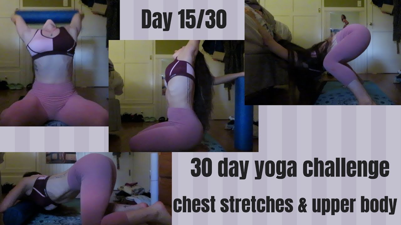 DAY 15 OF THE 30 DAY YOGA/STRETCHING CHALLENGE! CHEST AND UPPER BODY STRETCHES