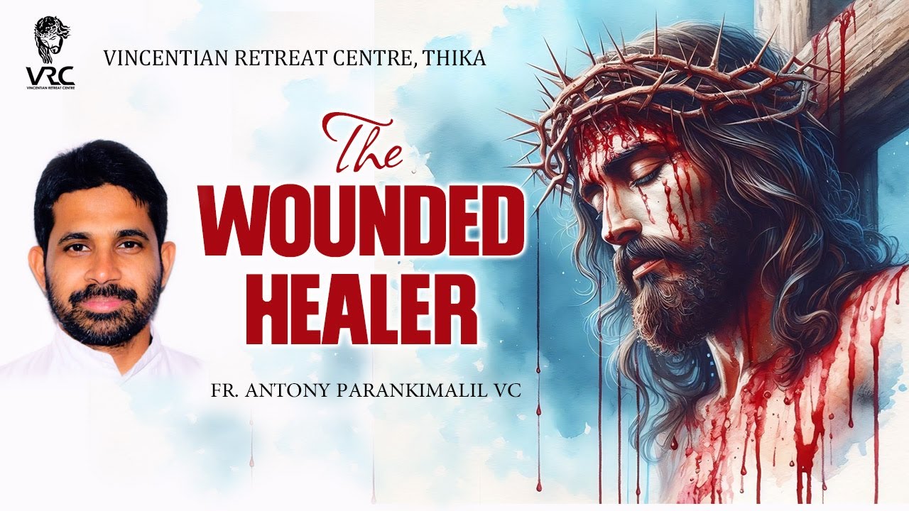 WOUNDED HEALER  (Fr. Antony Parankimalil VC)