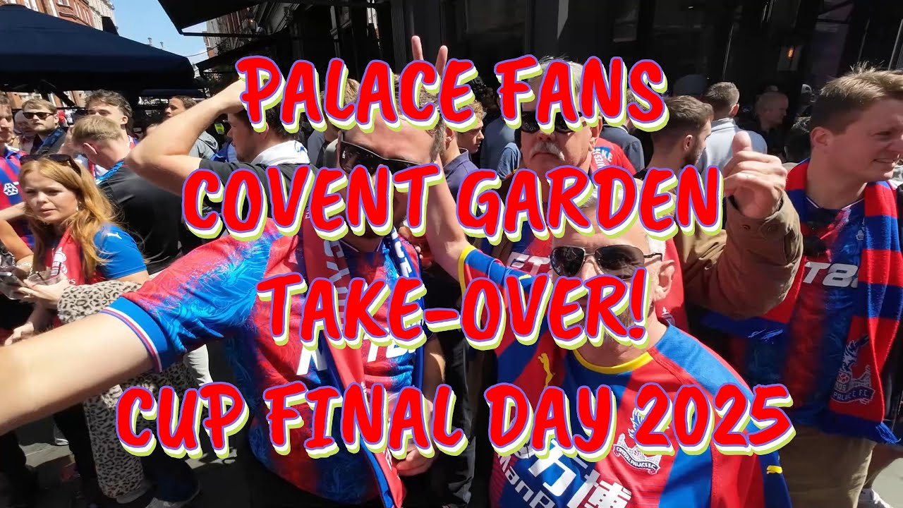 Crystal Palace Fans at Covent Garden | FA Cup Final | CPFC vs Man City FC | Saturday 17 May 2025