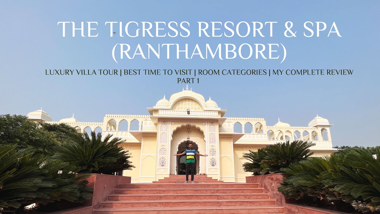 The Tigress Resort | Ranthambore | Complete Suite Tour | Best Five Star