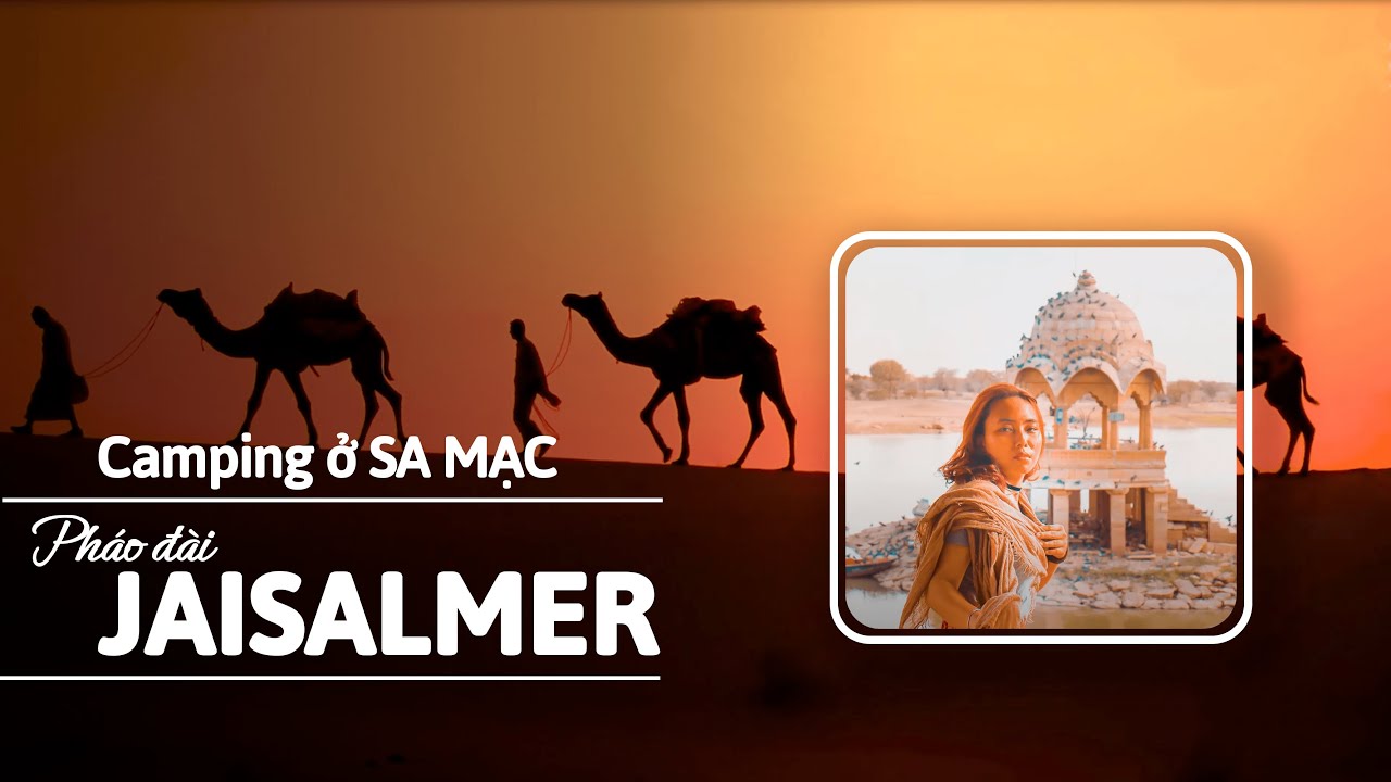 TRẢI NGHIỆM NHỚ ĐỜI – Qua Đêm ở sa mạc Thar Jaisalmer | Du lịch Ấn Độ #11