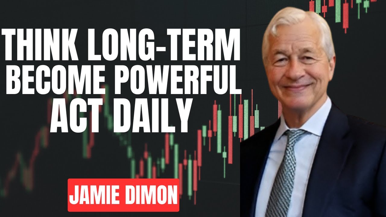 Jamie Dimon Explains How Long-Term Thinking Builds Massive Power