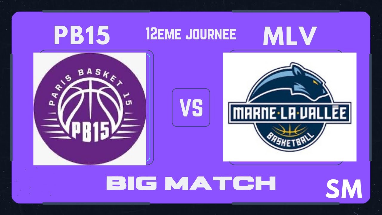 🟣PARIS BASKET15  vs  🔵MARNE LA VALLEE SM