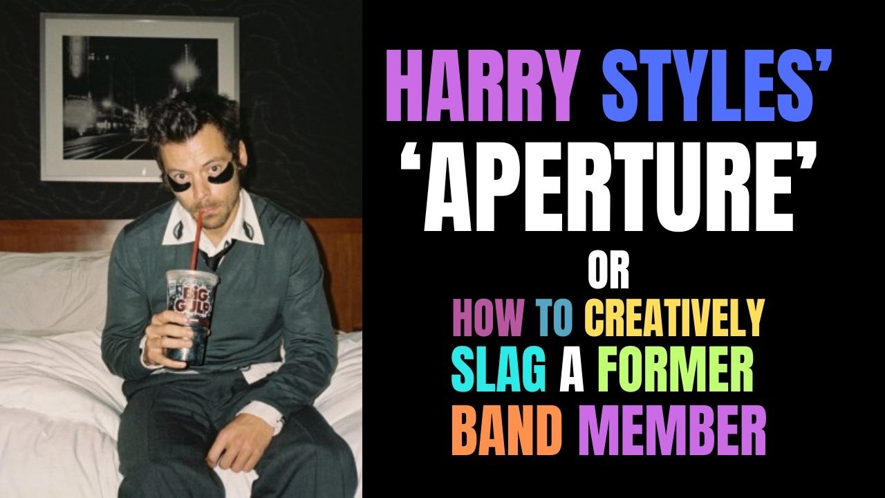 Harry Styles' 'Aperture' or How to Slag a Former Bandmate and Call it Art