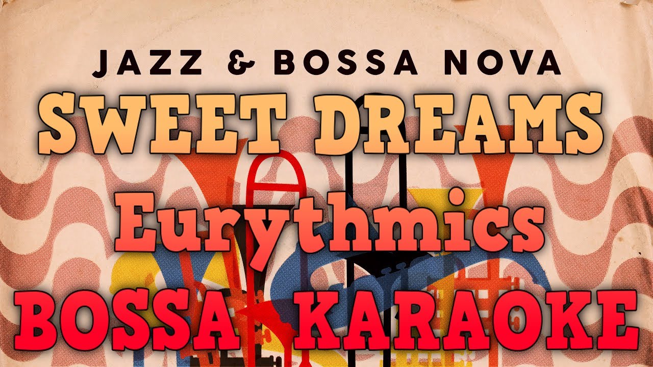 SWEET DREAMS - Eurythmics BOSSA  VERSION KARAOKE