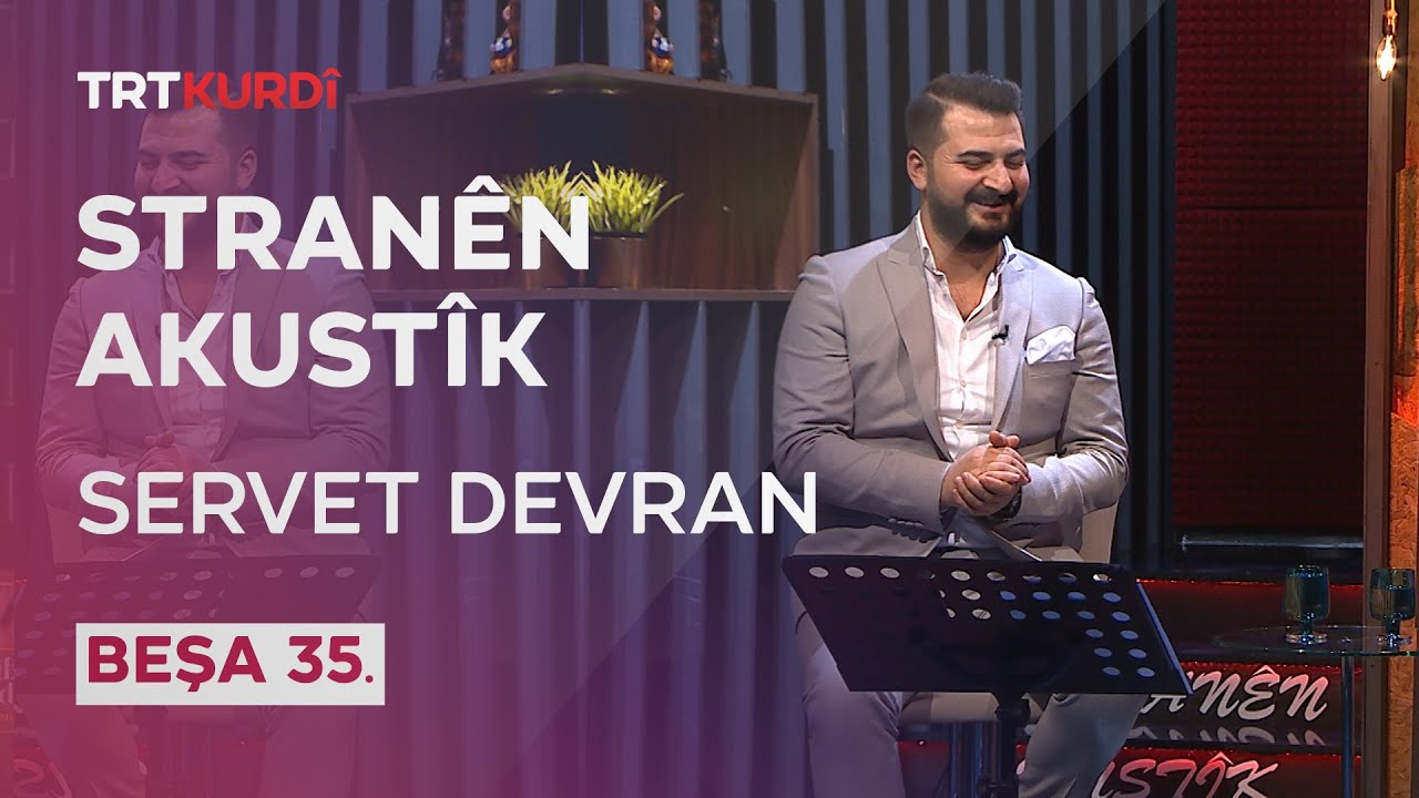 Stranên Akustîk - Beşa 35.