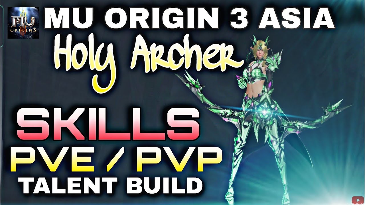 MU ORIGIN 3 ASIA - HOLY ARCHER SKILL BUILD PVE PVP + TALENT.