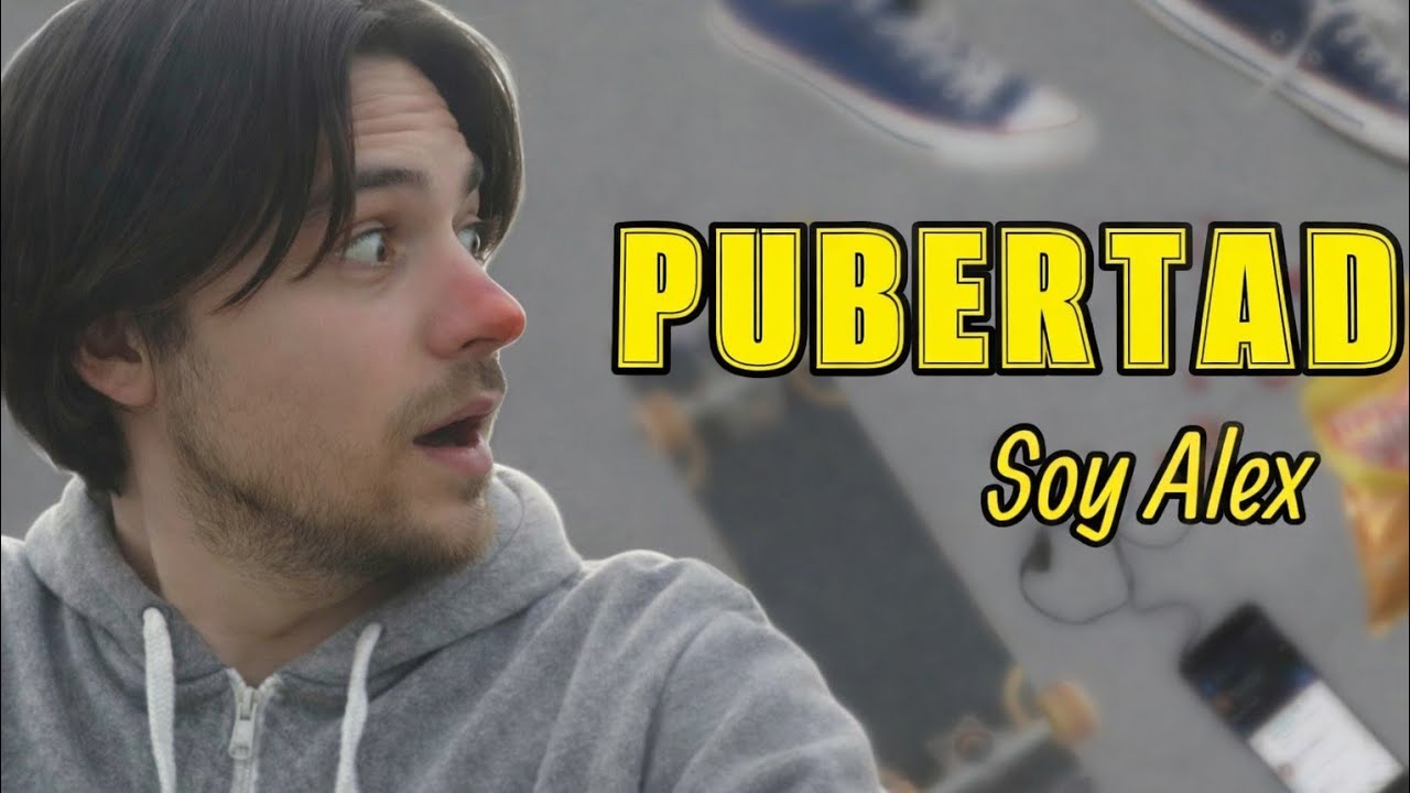La Pubertad | Soy Alex 