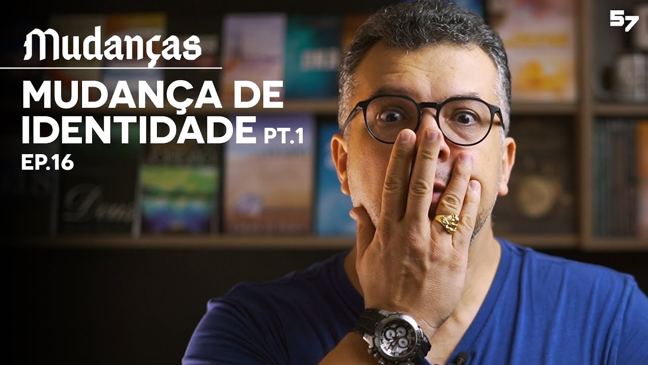MUDAN&Ccedil;A DE IDENTIDADE - Pt. 1 - Ep. 16 - MUDAN&Ccedil;AS