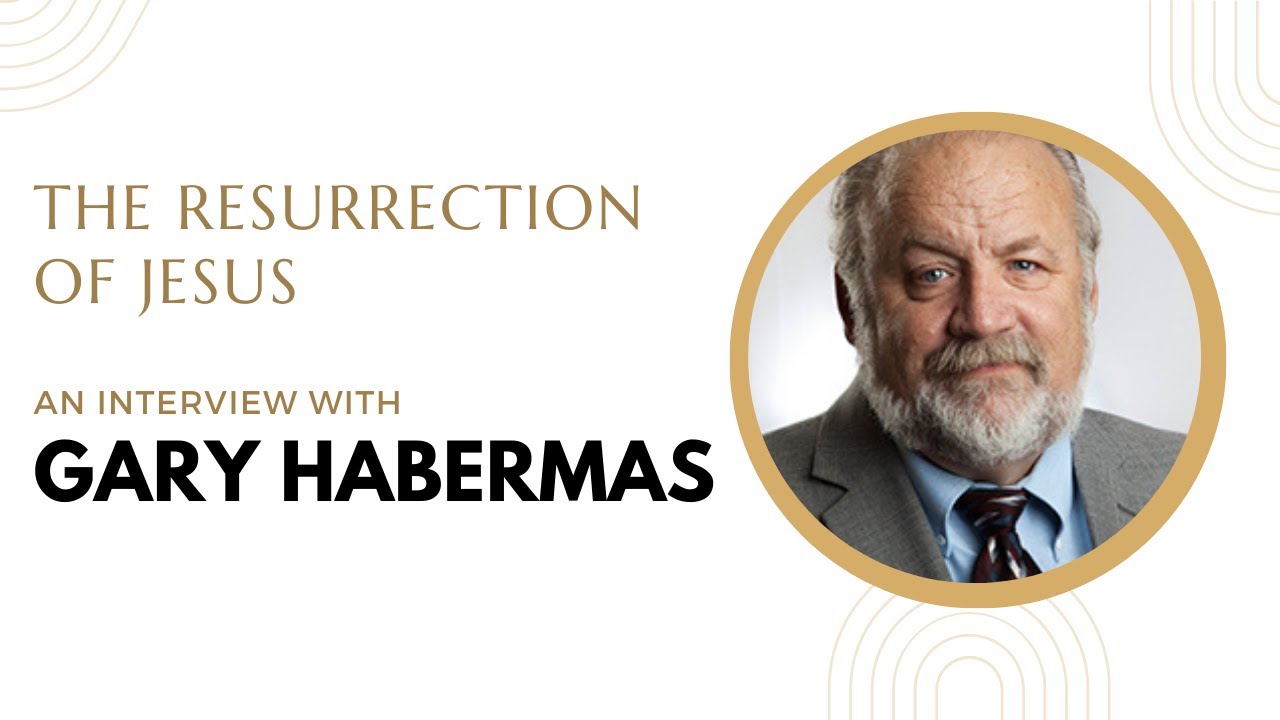 The Resurrection of Jesus - An Interview with Gary Habermas