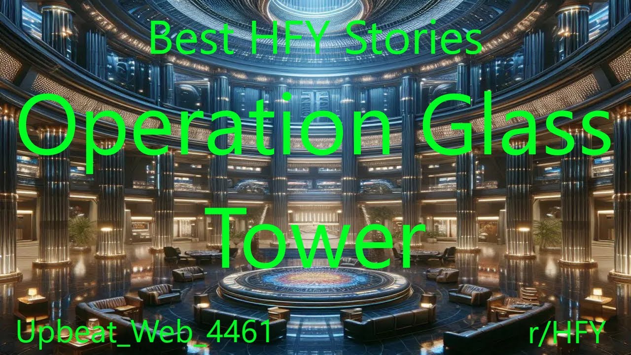Best HFY Stories: Operation Glass Tower