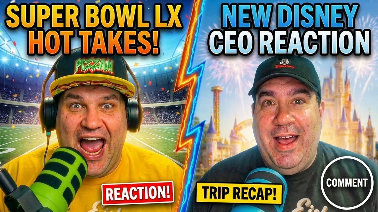 Super Bowl LX Hot Takes | Our Disney Trip Recap | Huge Disney CEO News Reaction