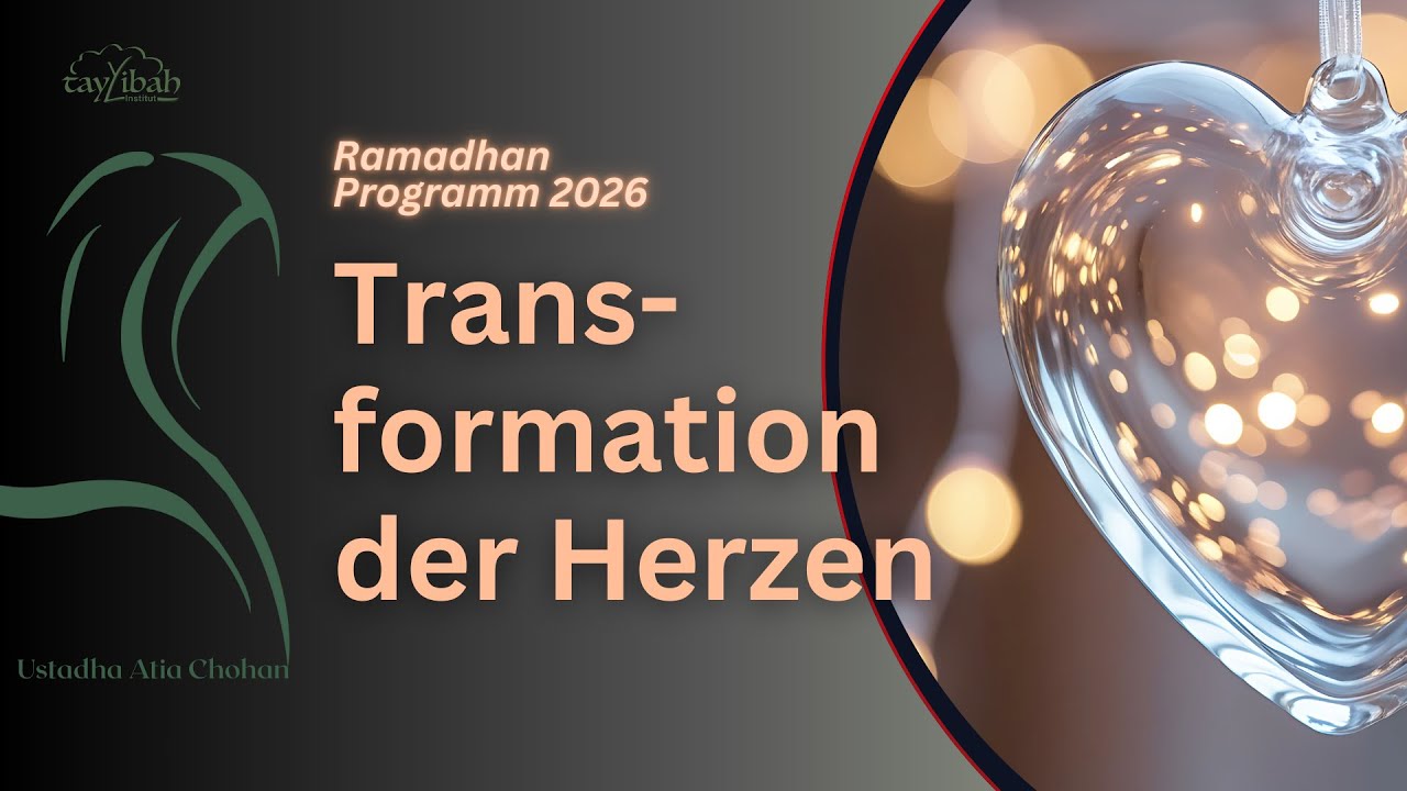 Transformation der Herzen - Ramadhan 2026 Reihe Teil 1