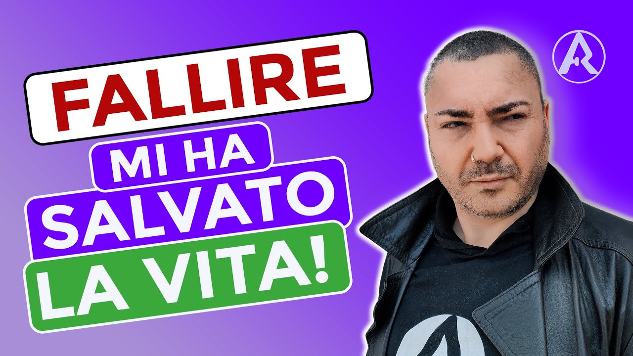 L'importanza del Fallimento? Mi ha Salvato la Vita!