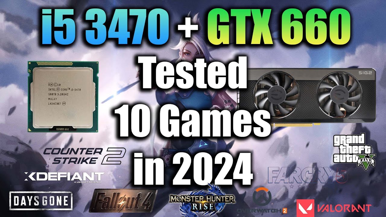 i5 3470 + GTX 660 Tested 10 Games in 2024