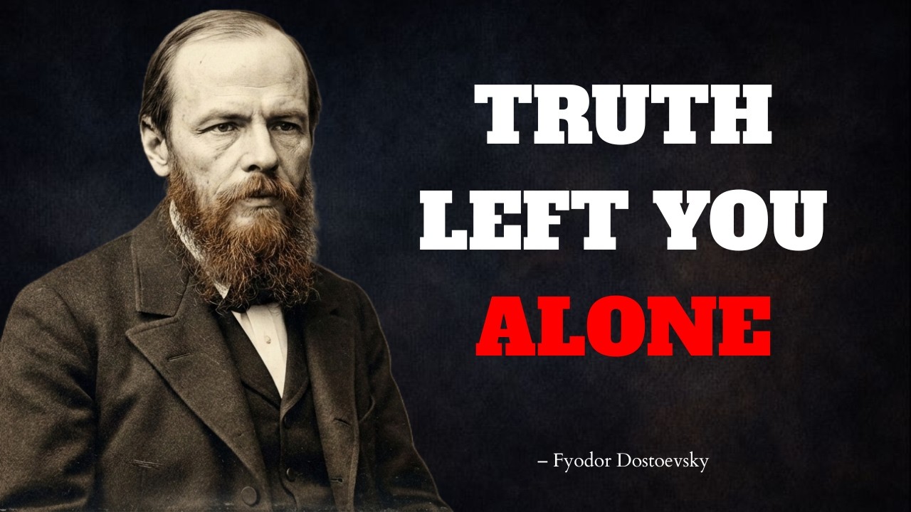 The TRUTH didn't set you free — it left you completely ALONE - Dostoevsky