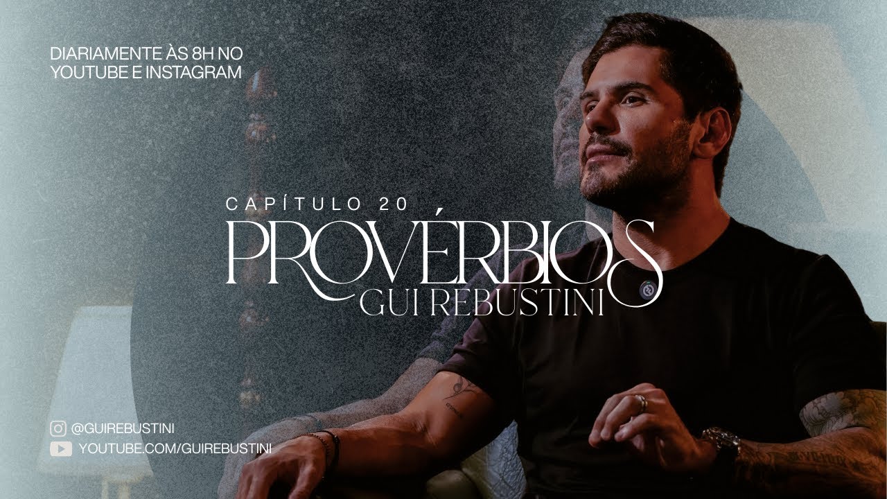 Gui Rebustini | Série: Provérbios | Capítulo 20