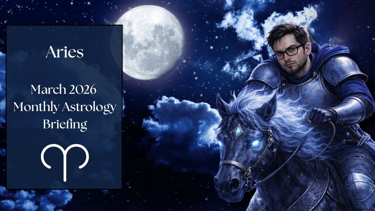 Aries March 2026 Monthly Astrology Briefing