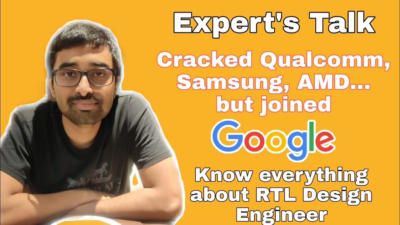 EXPERT's TALK - CRACKED QUALCOMM, AMD, SAMSUNG... BUT JOINED GOOGLE | ALL ABOUT RTL DESIGN ENGINEER