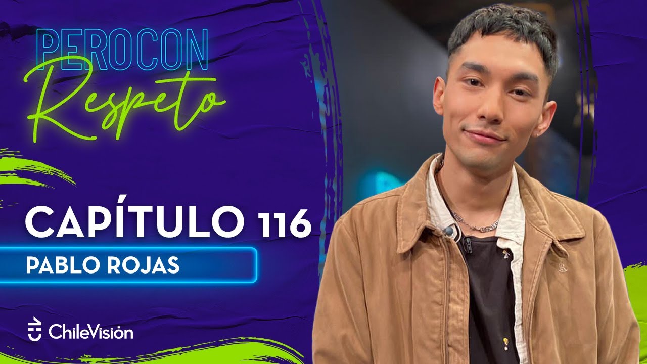 Pero Con Respeto - Pablo Rojas | Capítulo 116
