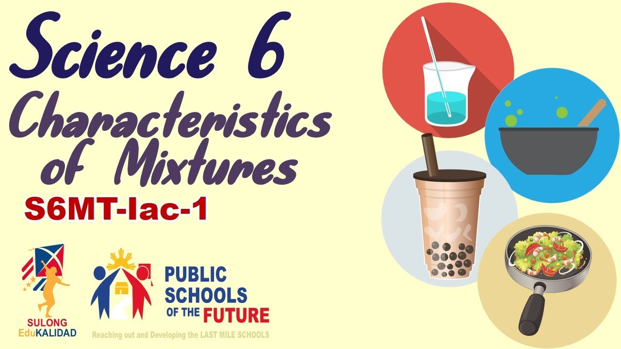 MIXTURES AND THEIR CHARACTERISTICS | Homogeneous and Heterogeneous Mixture | Science 6 | by Sir C.G.