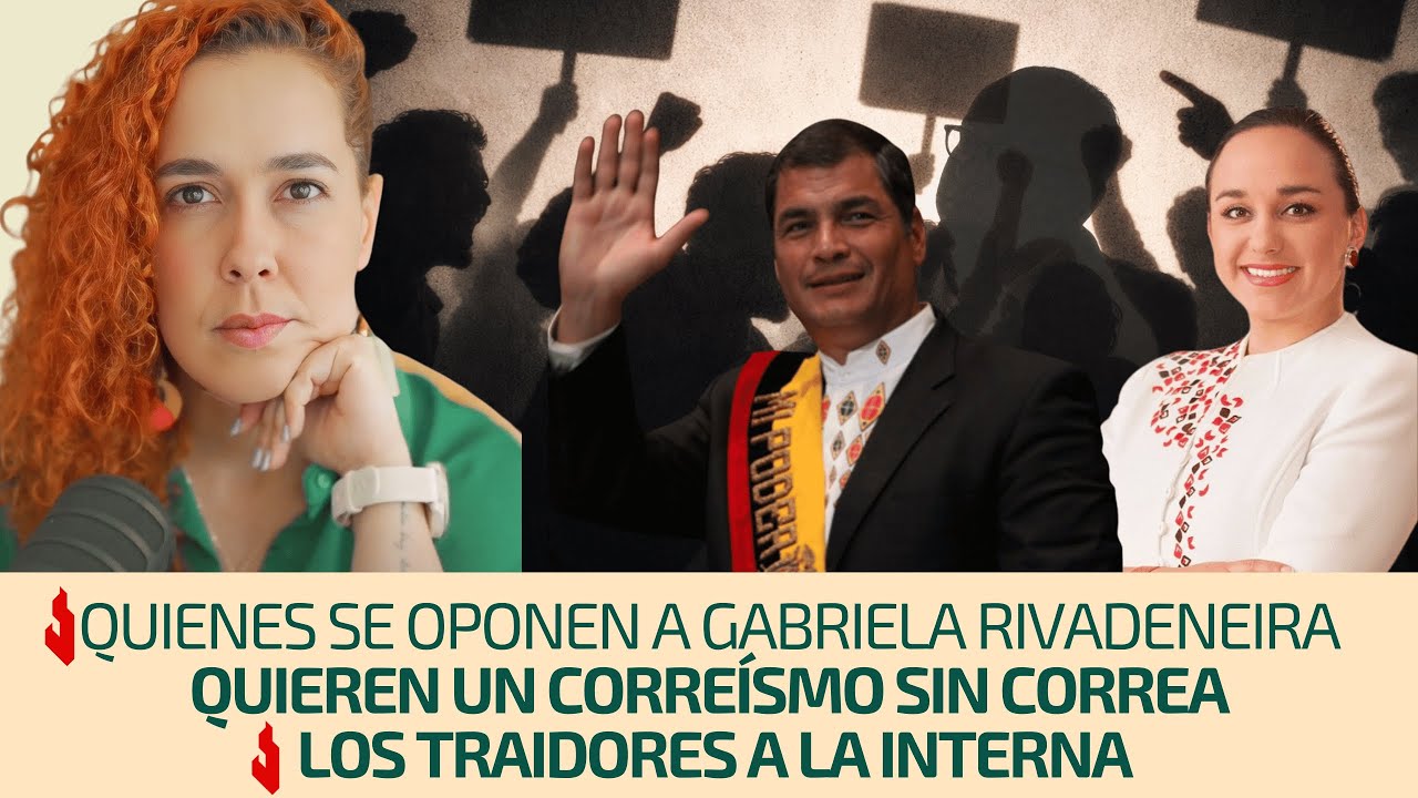 Quienes se oponen a Gabriela Rivadeneira quieren un correísmo sin Correa| Los traidores a la interna