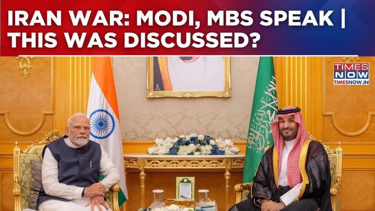 PM Modi Speaks To Saudi Crown Prince As Iran War Escalates, Discusses Hormuz, Indian Diaspora &...