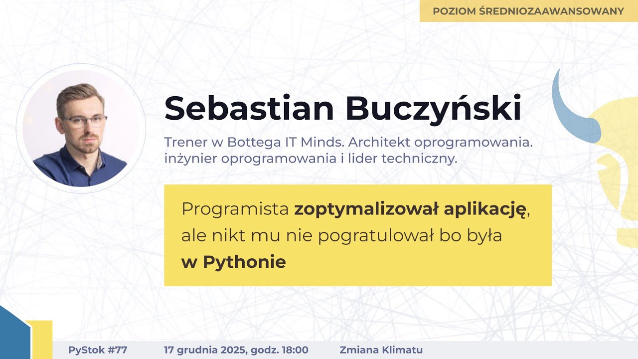 PyStok #77 - Zoptymalizował aplikację ale nikt mu nie pogratulował bo była w Pythonie - S. Buczyński