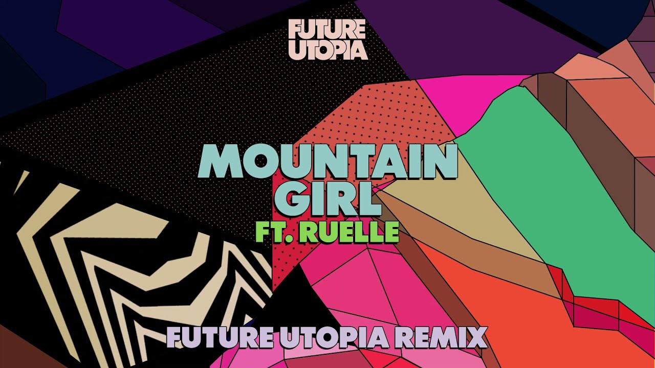 Future Utopia - Mountain Girl ft. Ruelle (Future Utopia Remix)
