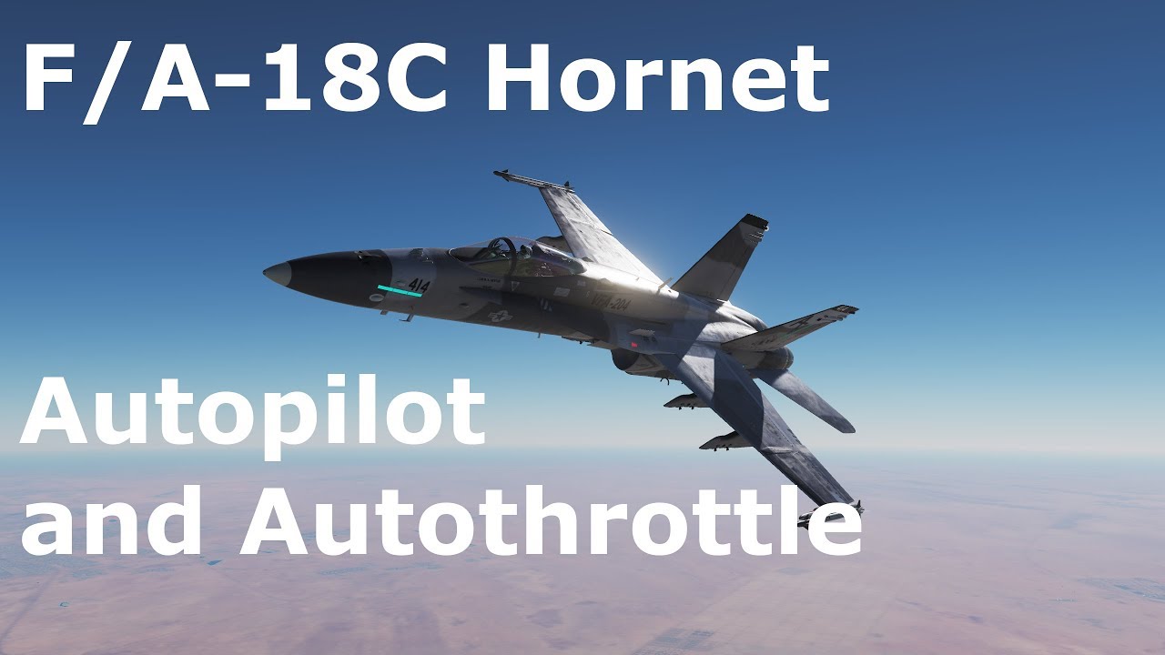 DCS World Tutorials - F/A-18C Hornet - Autopilot and Automatic Throttle Contol
