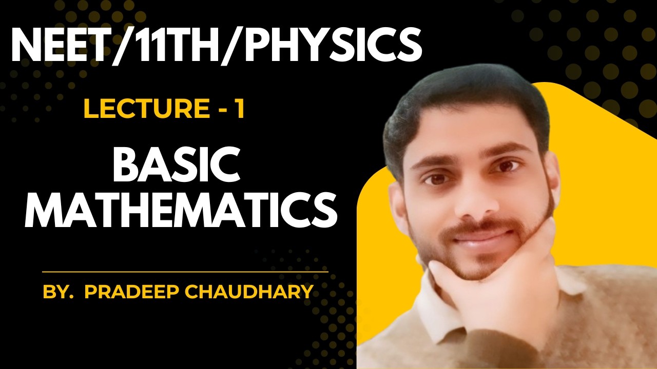 L-1 Basic Mathematics for Physics (11th & 12th)