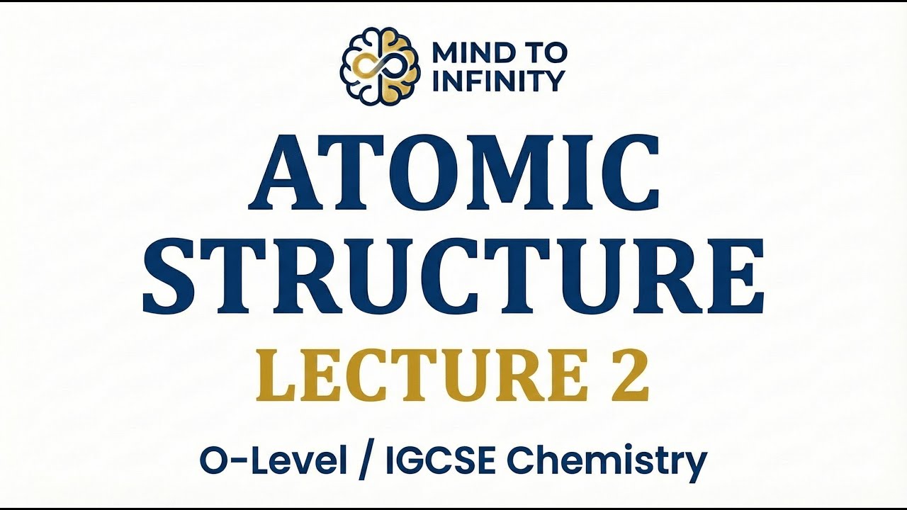 Cambridge O-Level/IGCSE Chemistry (5070/0620): Atomic Structure Lecture 2.