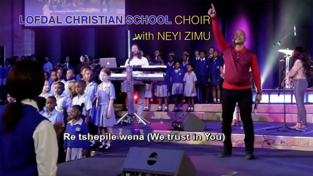 LOFDAL CHRISTIAN SCHOOL CHOIR WITH NEYI ZIMU 