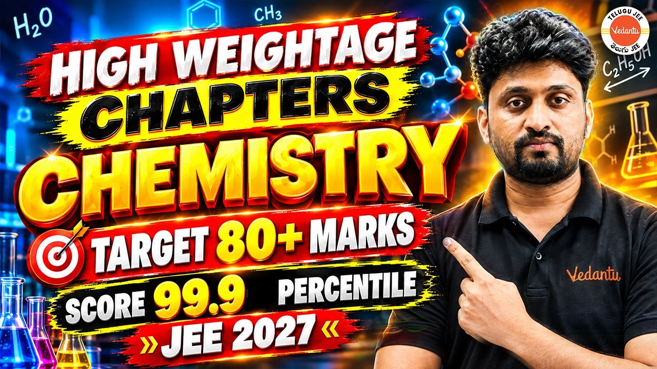 JEE 2027 Chemistry High Weightage Chapters & Important Topics | Score 99.9%ile Target | Naveen Sir