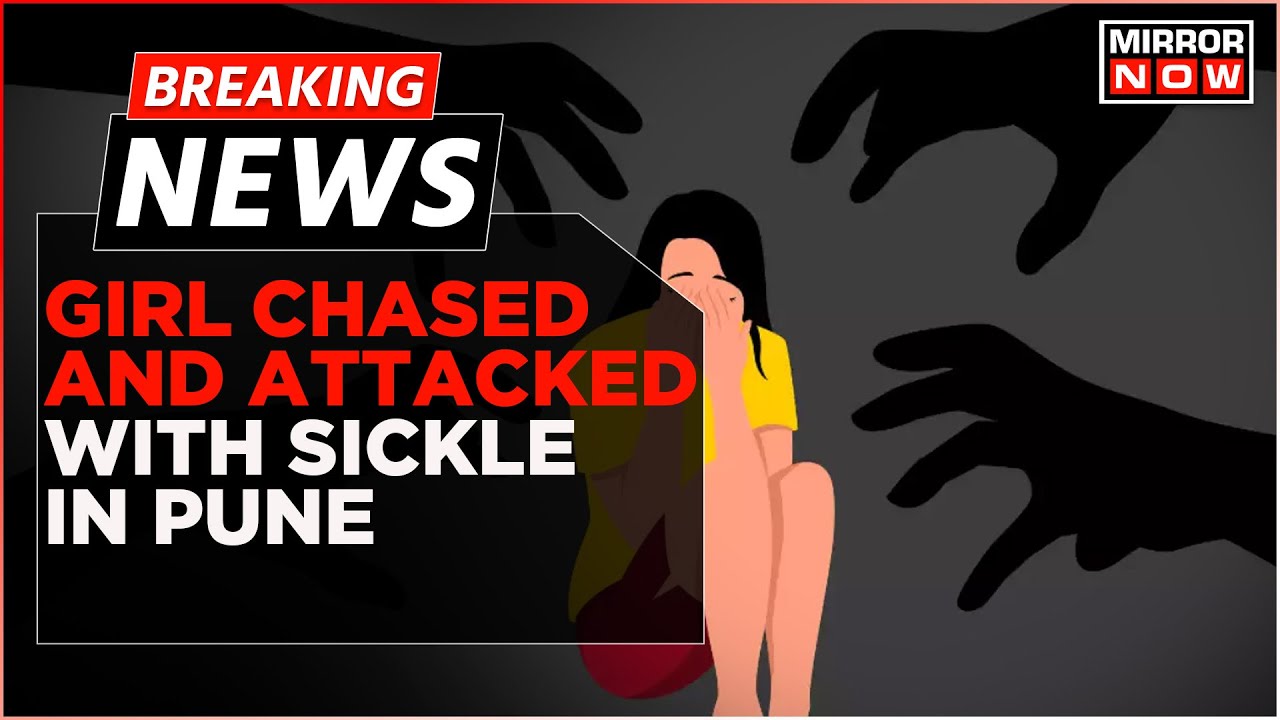 Breaking News | Girl Chased And Attacked With Sickle For Rejecting Proposal In Pune | Latest Update