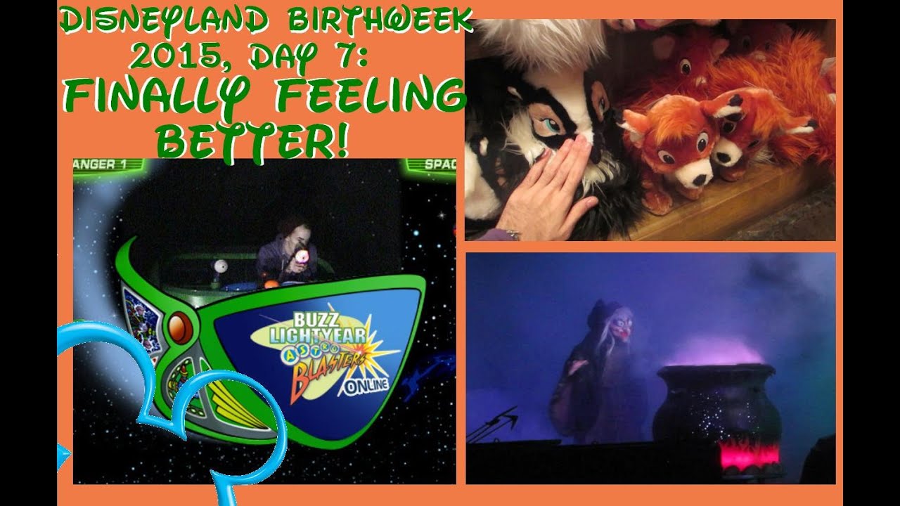 FINALLY FEELING BETTER! (Disneyland Birthweek 2015, Day 7/ April 19th)