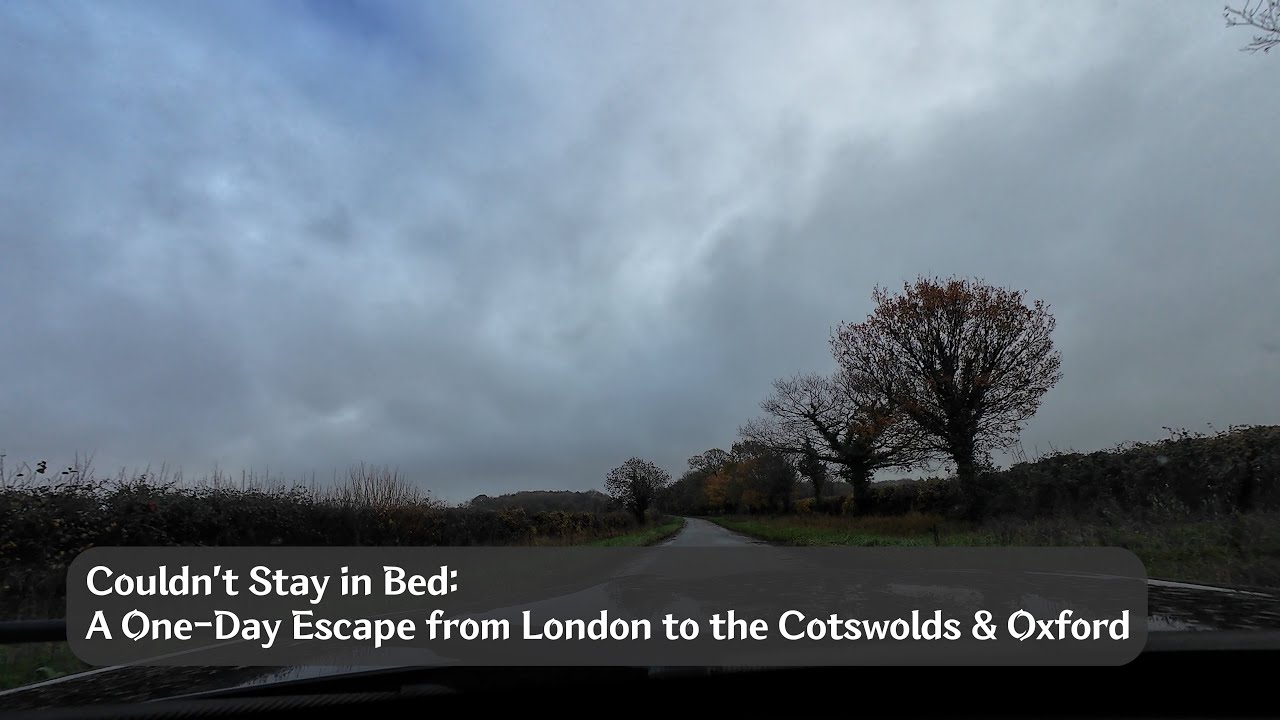 4K Drive ASMR: Couldn’t Stay in Bed: A One-Day Escape from London to the Cotswolds & Oxford