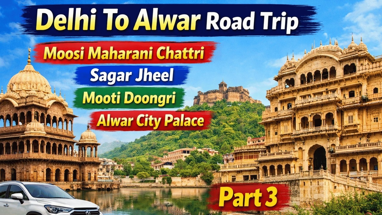 Delhi To Alwar Road Trip | Moosi Maharani Chattri | Sagar Jheel | Mooti Doongri | Alwar City Palace