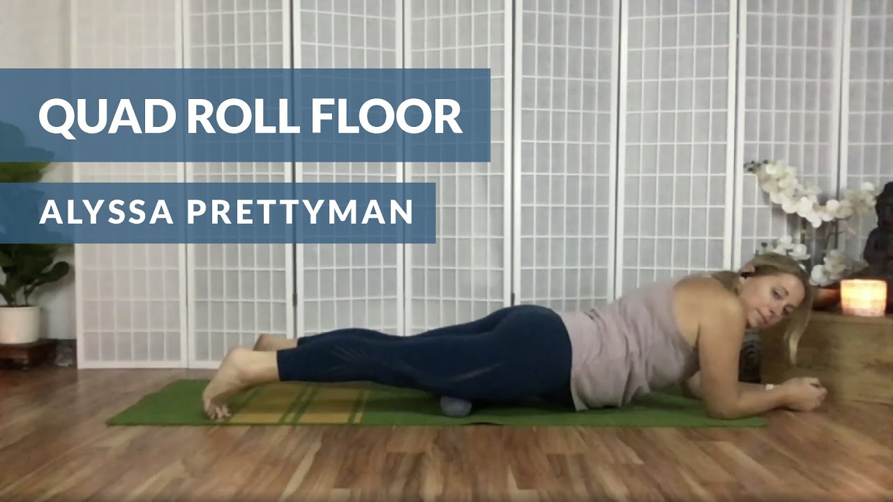 Quad Roll on the Floor | Alyssa Prettyman